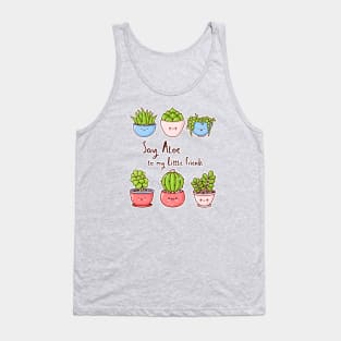 Say Aloe to my Little Friends for Plant Lovers Tank Top